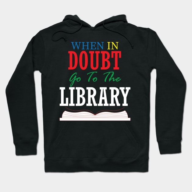 when in doubt go to the library Hoodie by teestaan